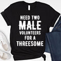 Need Two Male Volunteers Threesome Single Woman Dirty Humor Inappropriate Raunchy Sarcastic
