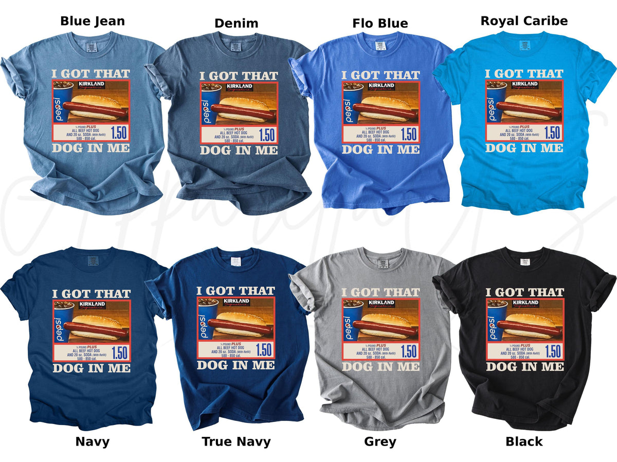 Comfort Colors Got Dog Costco Dog Keep 150 Dank Meme Sarcastic Meme Dog Tee