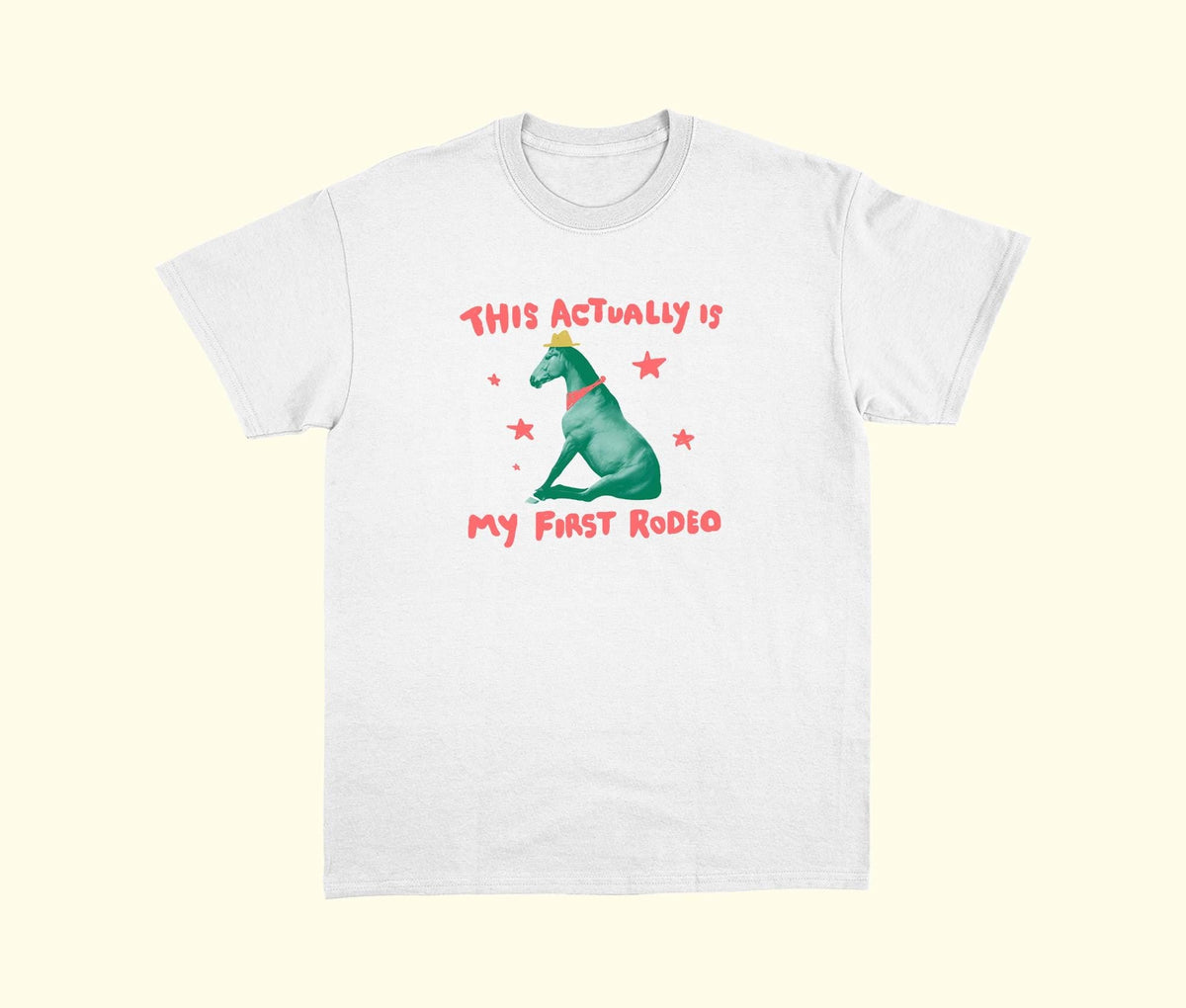 Actually First Rodeo Horse Relatable Tee Exchange Tee Weird Unhinged
