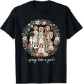 Pray Like Girl Catholic Saints God Christian Unisex