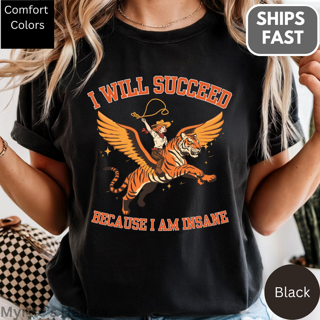 Succeed Am Insane Comfort Colors Cowgirl Tiger Tee Unisex