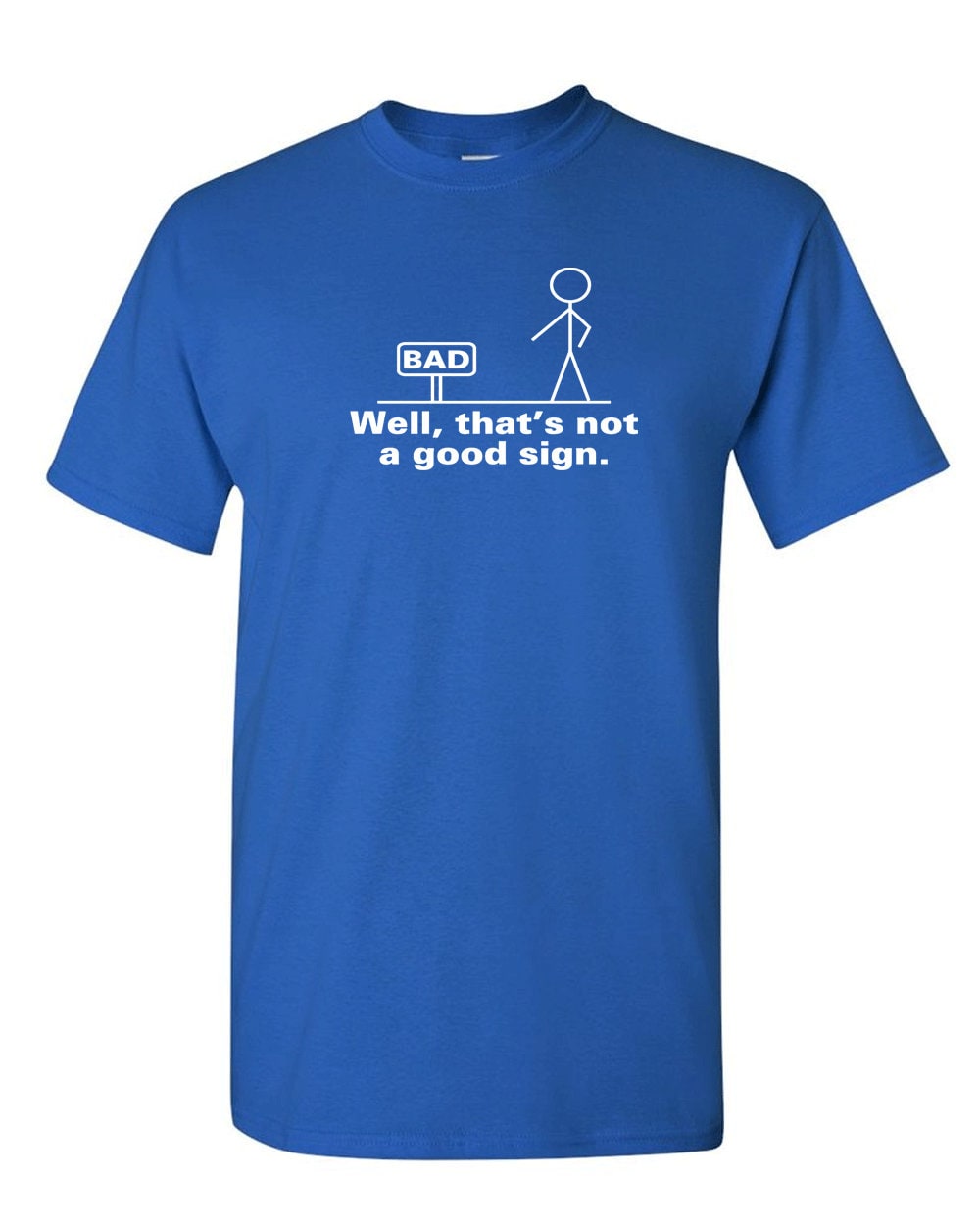 Well That'S Good Sign Tee Humor Unisex