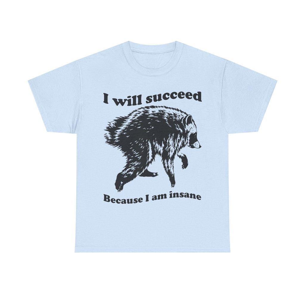 Jimothy Succeed Because Am Insane Unisex