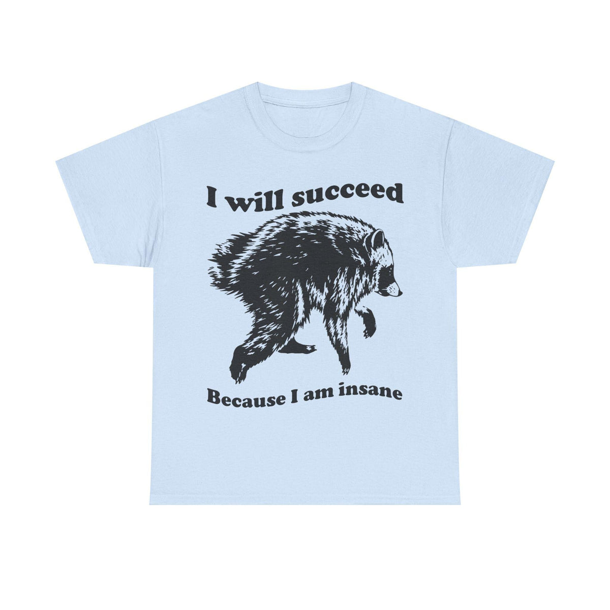 Jimothy Succeed Because Am Insane Unisex