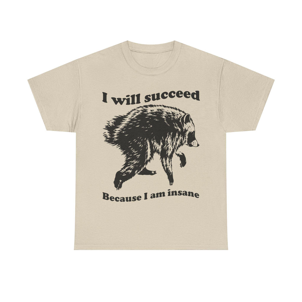 Jimothy Succeed Because Am Insane Unisex