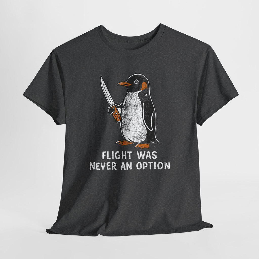 Flight Never Option Sarcastic Penguin Animal Meme Penguin Tee Bird Lover