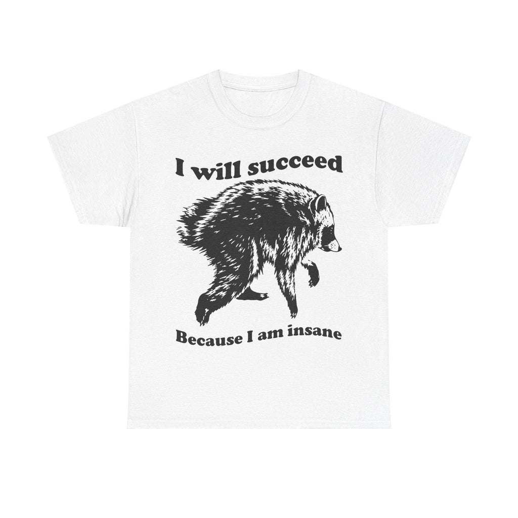 Jimothy Succeed Because Am Insane Unisex