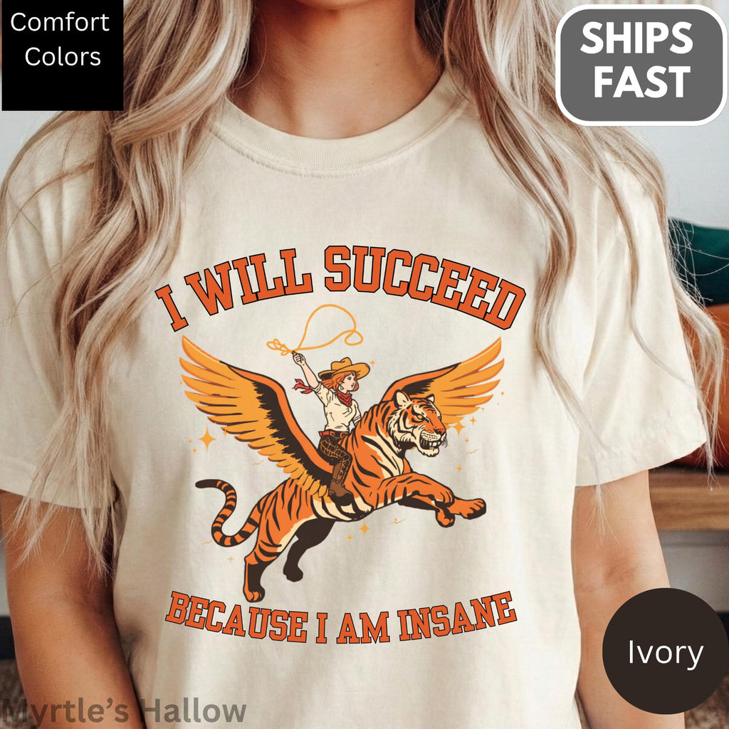 Succeed Am Insane Comfort Colors Cowgirl Tiger Tee Unisex