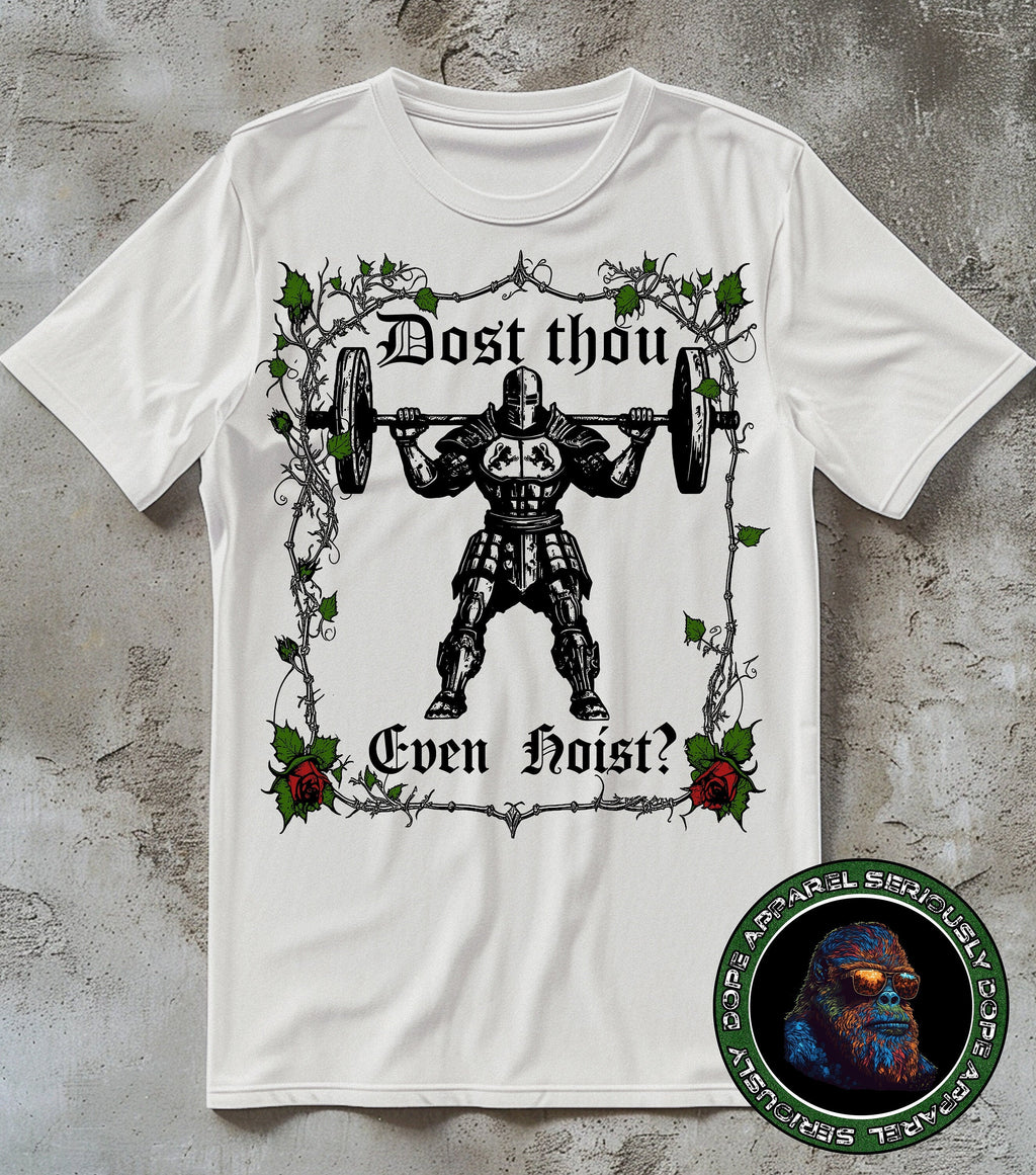 Dost Thou Even Hoist Gym Workout Tee Deadlift Meme Gym Rat