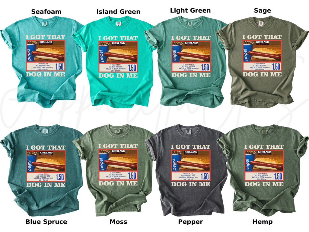 Comfort Colors Got Dog Costco Dog Keep 150 Dank Meme Sarcastic Meme Dog Tee