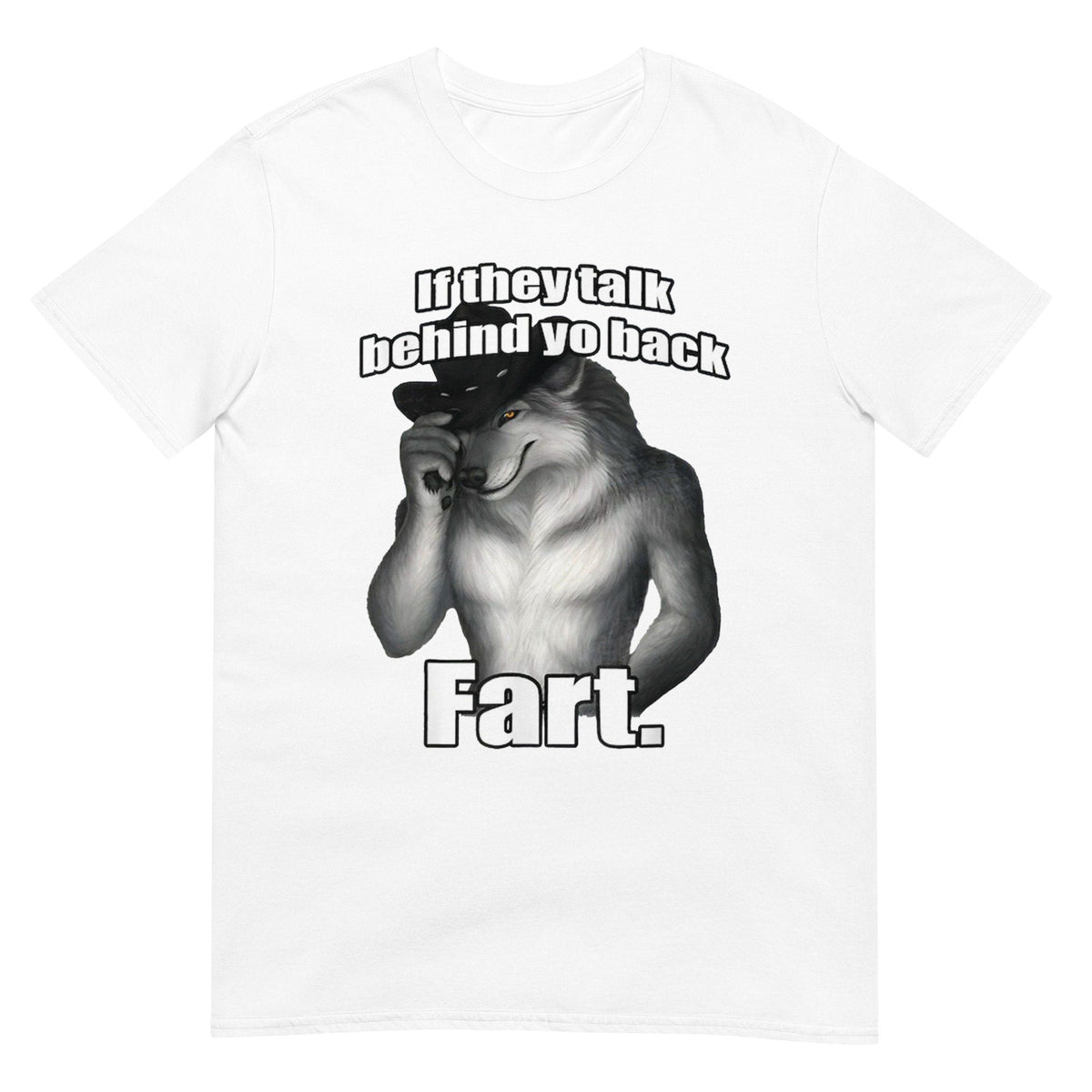 Talk Behind Yo Back Fart Sitting Wolf Literally Unisex