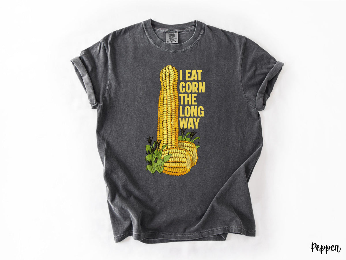 Eat Corn Long Way Humor Inappropriate Raunchy Sayings Gag Meme Offensive Embarrassing