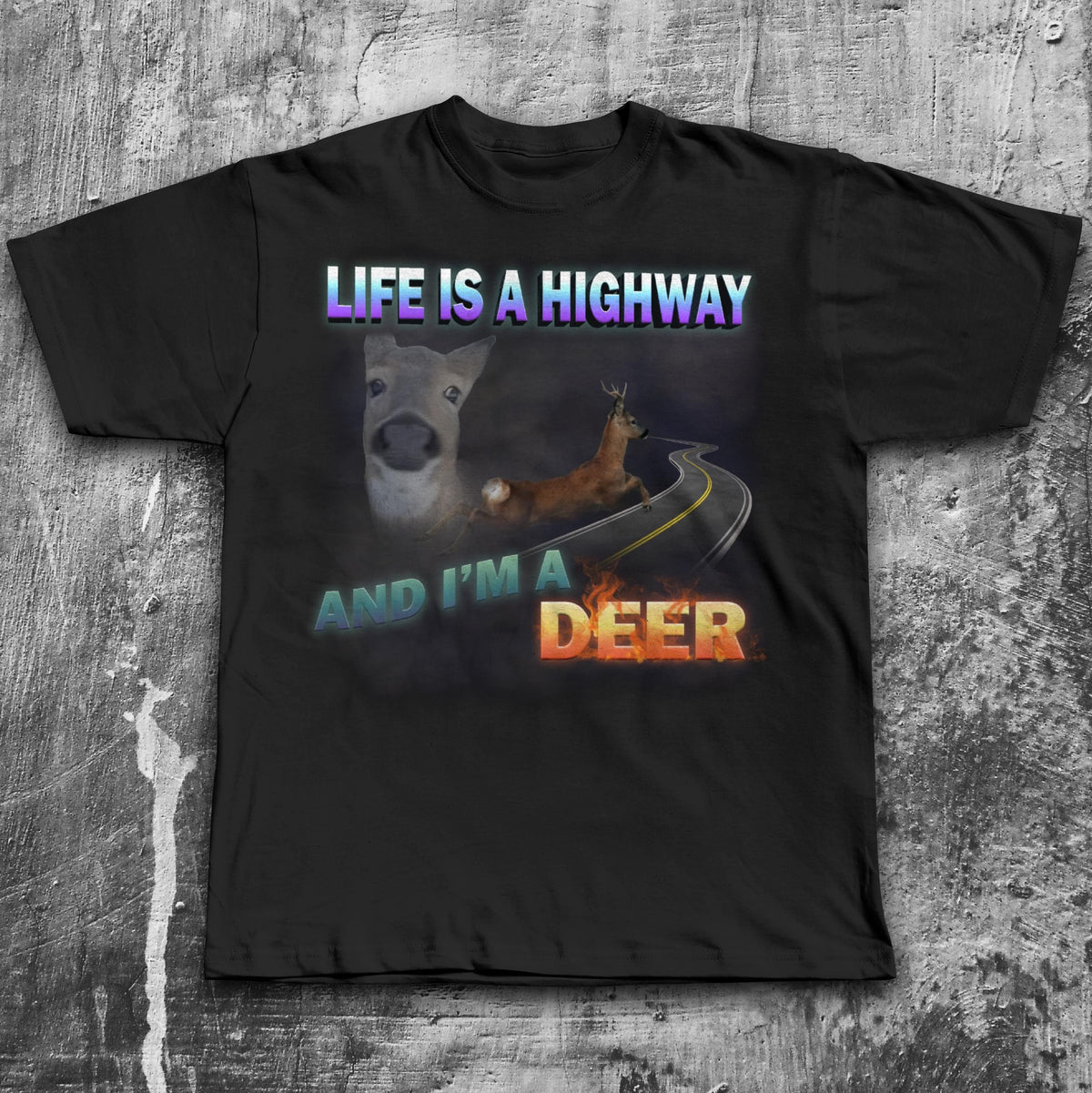 Life Highway Am Deer Meme Tee Woman Man Fast Food Dank Memes Silly Joke Goofy Ahh Tee