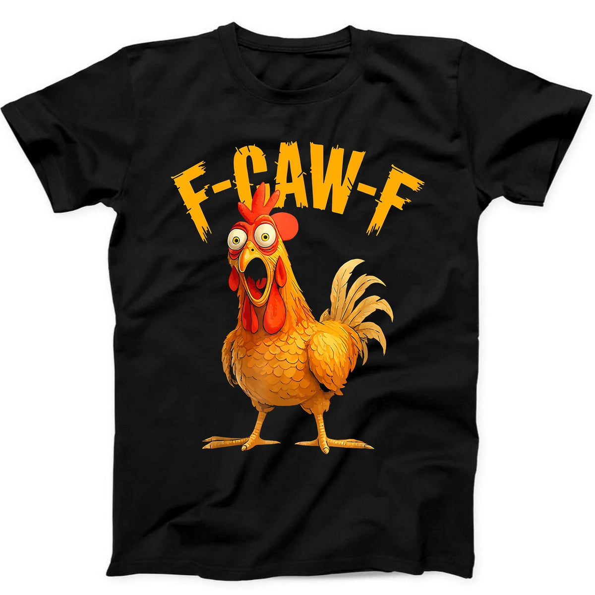 F-Caw-F Chicken Rooster Meme Fcawf Saying Tee Black 498