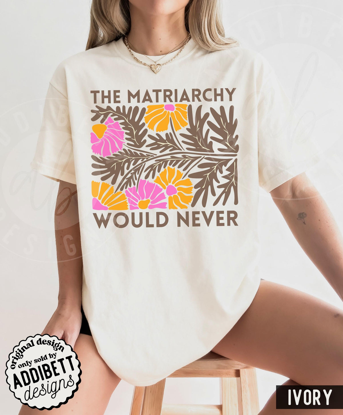 Comfort Colors Matriarchy Never Feminist Matisse Inspired Floral Tee