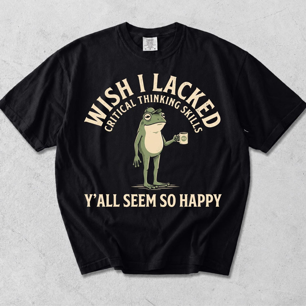 Wish Lacked Critical Thinking Skills Comfort Colors Sarcastic Quote Tee