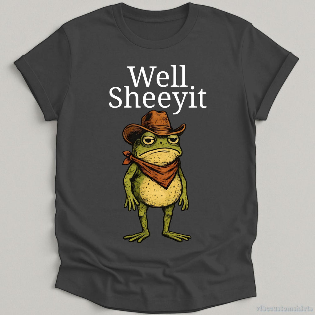 Well Sheeyit Frog Cowboy Southern Western Tee Sarcastic Frog Country Humor Vintage Frog