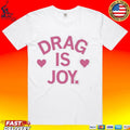 Drag Is Joy Unisex