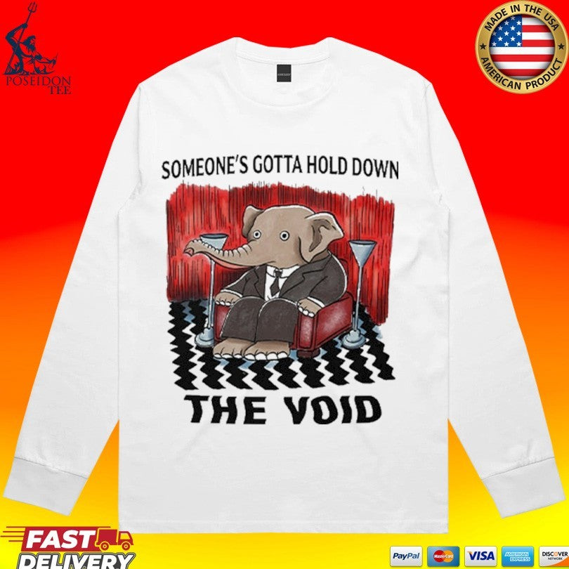 Elephant Someone’s Gotta Hold Down The Void Unisex
