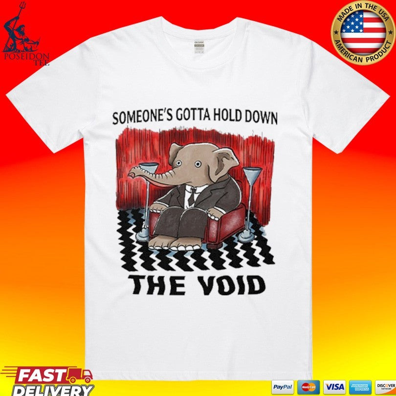 Elephant Someone’s Gotta Hold Down The Void Unisex