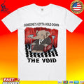 Elephant Someone’s Gotta Hold Down The Void Unisex