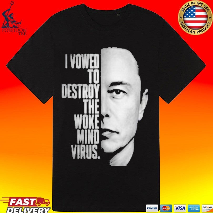Elon Musk I Vowed To Destroy The Woke Mind Virus Unisex