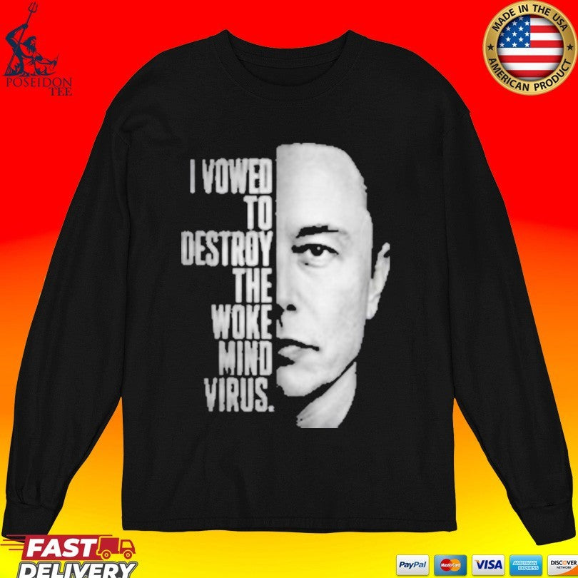 Elon Musk I Vowed To Destroy The Woke Mind Virus Unisex