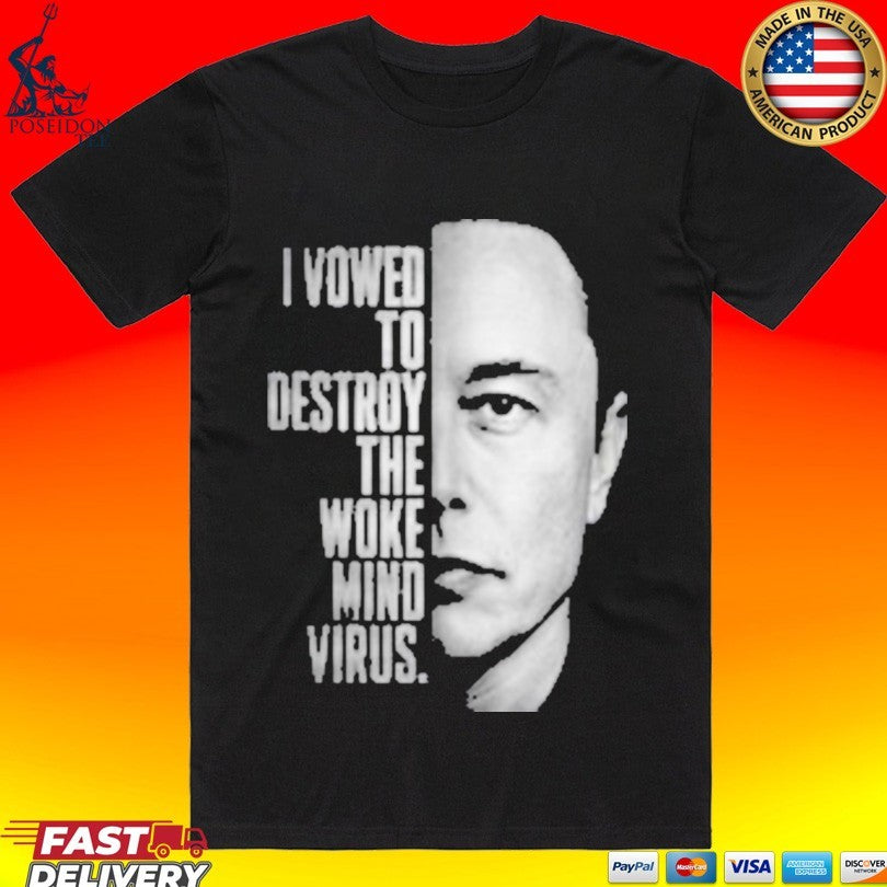 Elon Musk I Vowed To Destroy The Woke Mind Virus Unisex