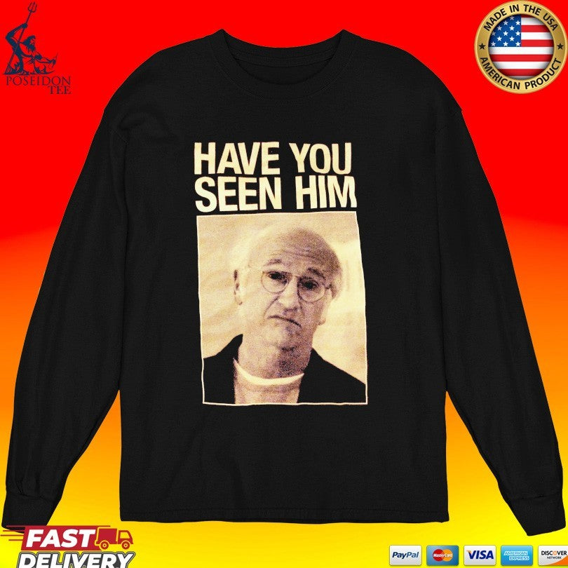 Enthusiasm Have You Seen Him Unisex