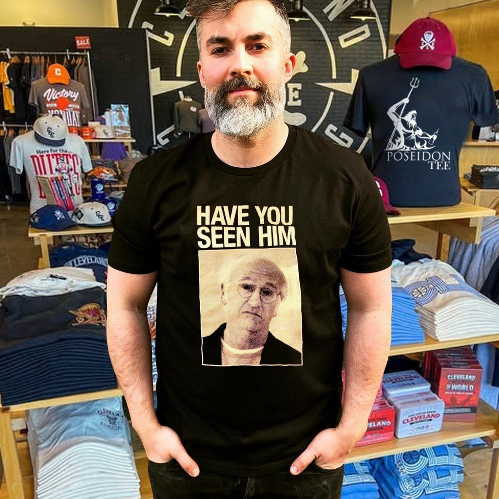 Enthusiasm Have You Seen Him Unisex