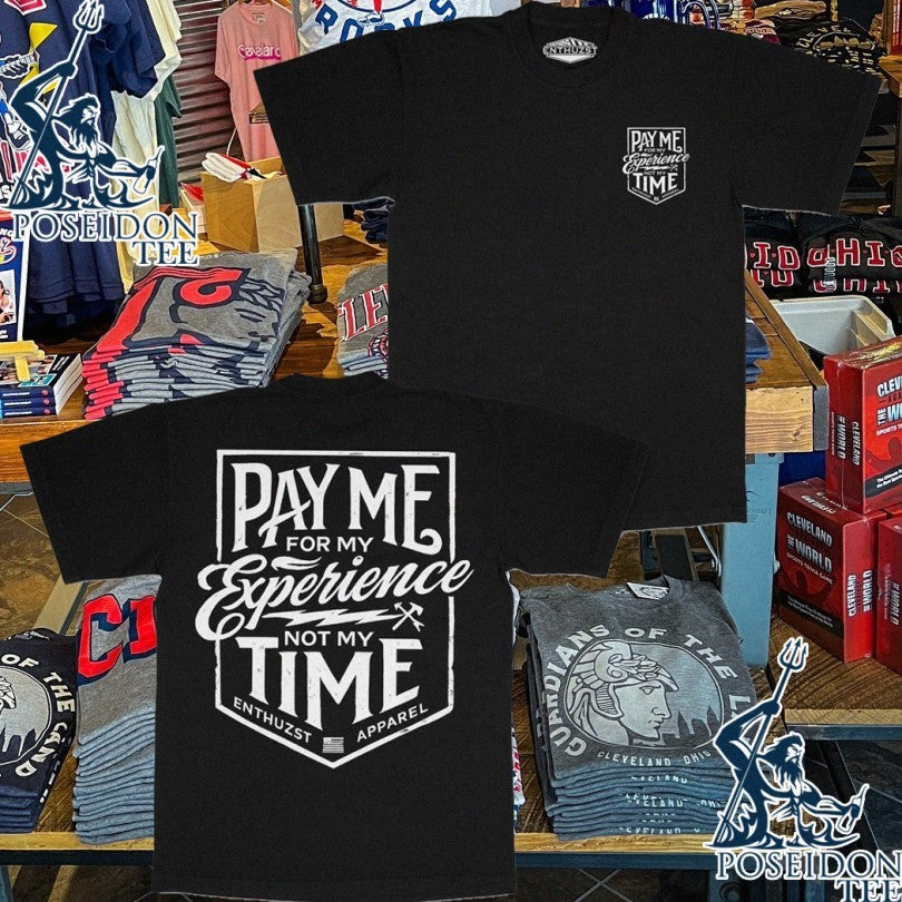 Enthuzst Pay Me For My Experience Not My Time Unisex