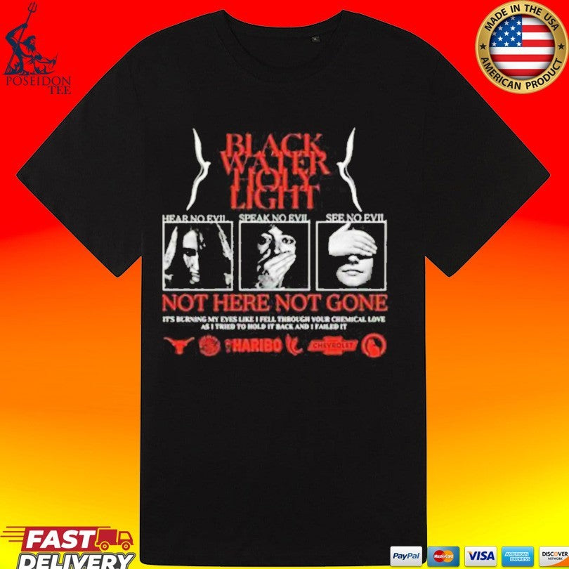 Evil Greed Blackwater Holylight Not Here Not Gone Hear See Speak Unisex