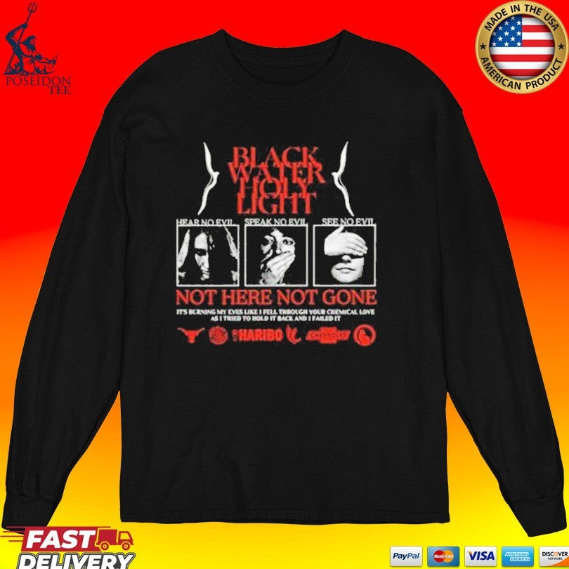 Evil Greed Blackwater Holylight Not Here Not Gone Hear See Speak Unisex