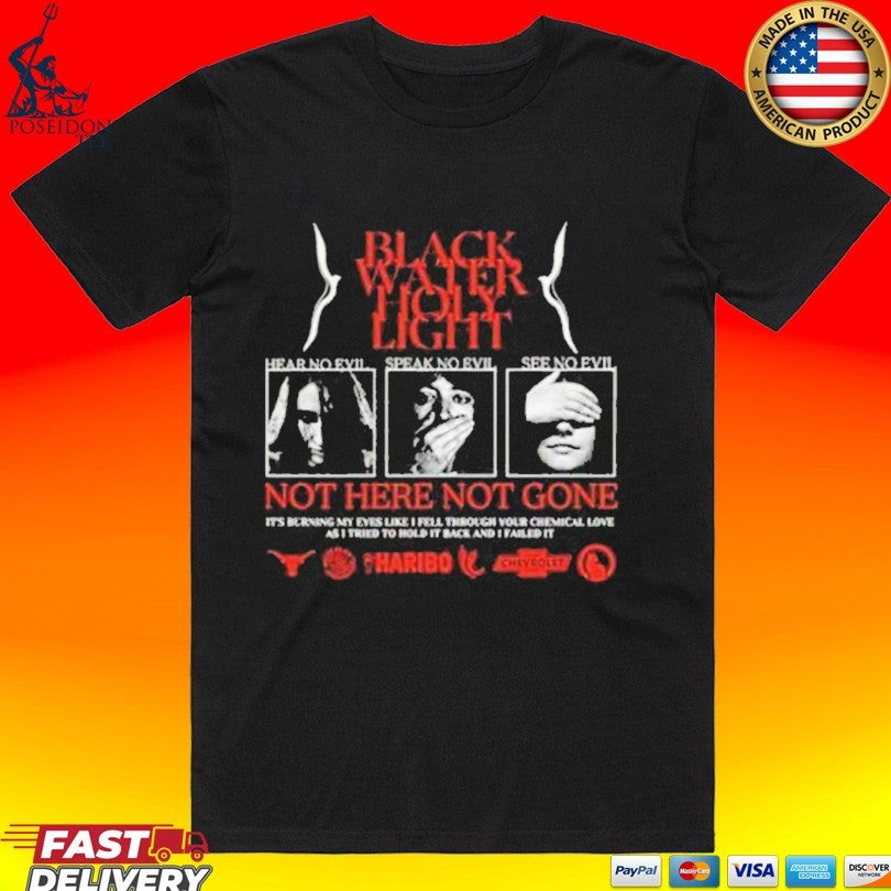 Evil Greed Blackwater Holylight Not Here Not Gone Hear See Speak Unisex