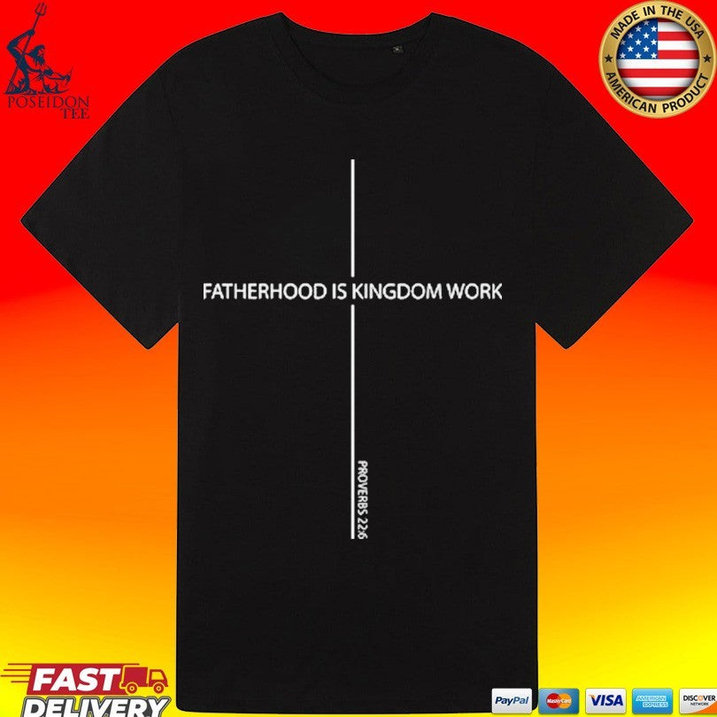 Fatherhood Is Kingdom Work Father’s Day Unisex