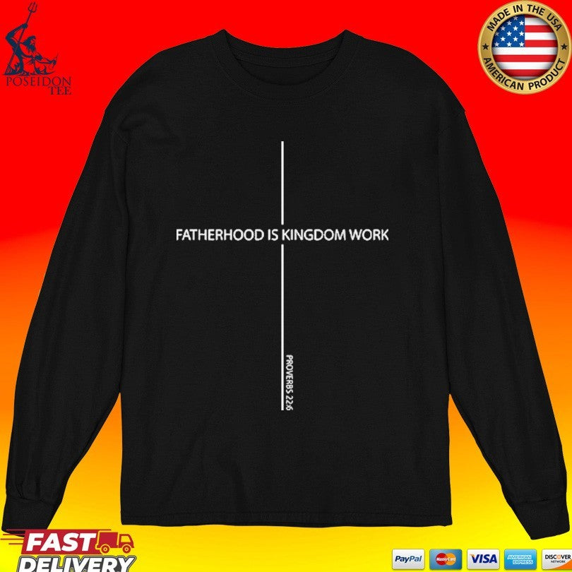 Fatherhood Is Kingdom Work Father’s Day Unisex