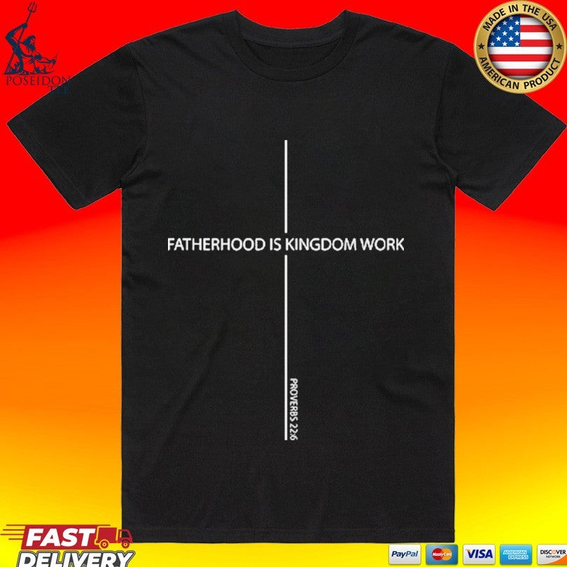 Fatherhood Is Kingdom Work Father’s Day Unisex