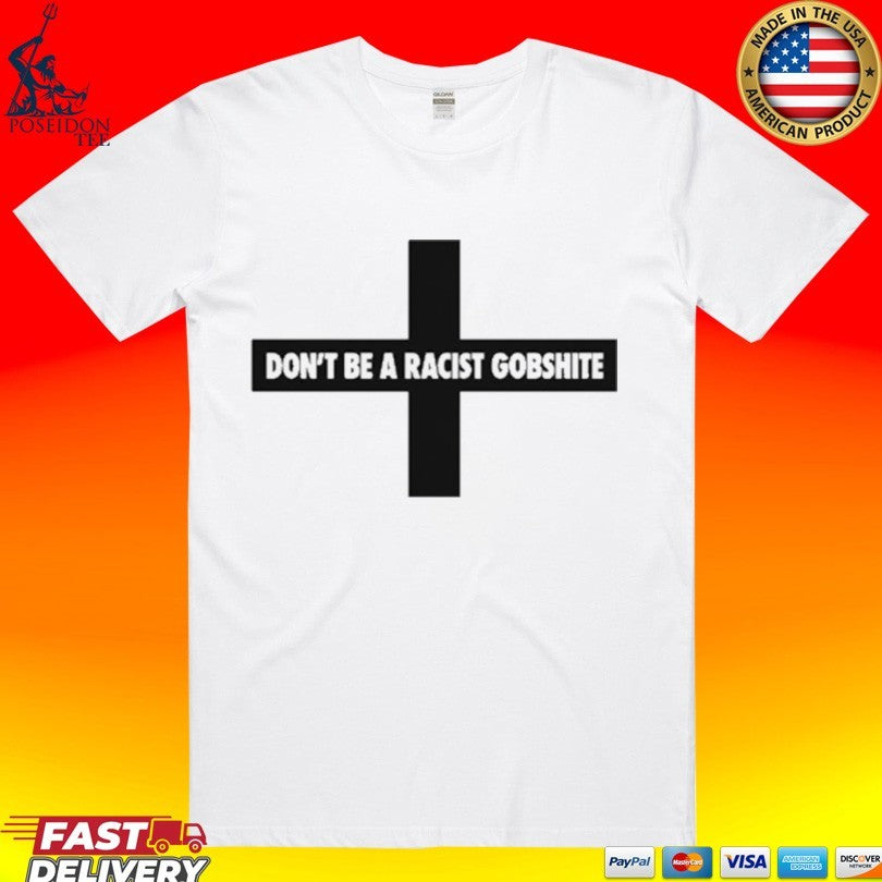 Fck Nzs Don’t Be A Racist Gobshite Unisex