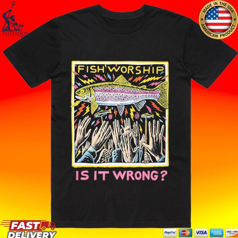 Fish Worship Is It Wrong Unisex