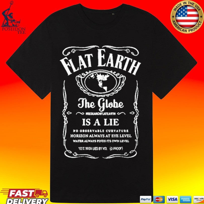 Flat Earth Is The Truth The Globe And Space Is A Lie Unisex