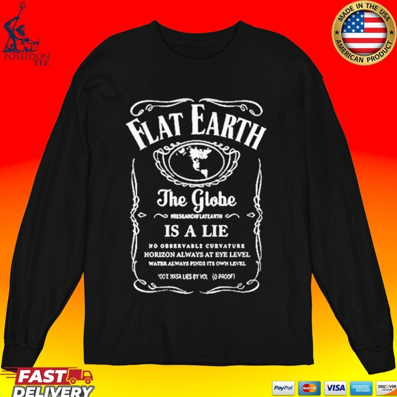 Flat Earth Is The Truth The Globe And Space Is A Lie Unisex