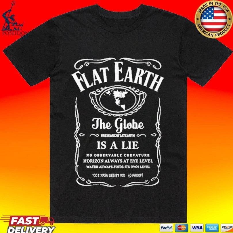 Flat Earth Is The Truth The Globe And Space Is A Lie Unisex