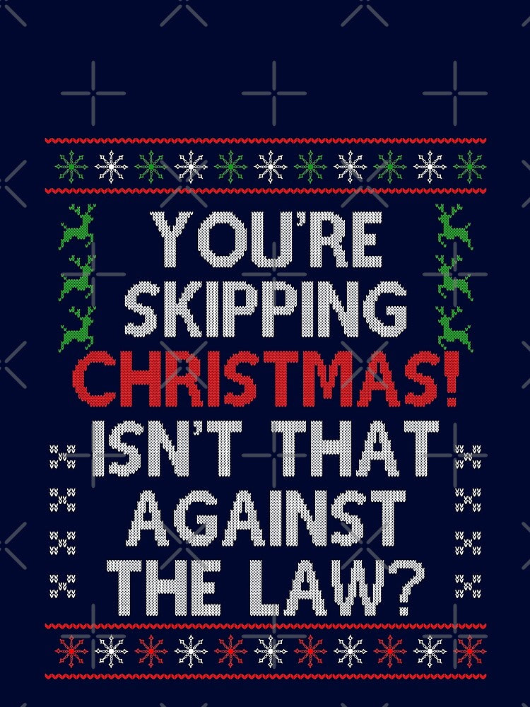 You're skipping Christmas, Christmas Movie Quote Funny by Sunnyhova