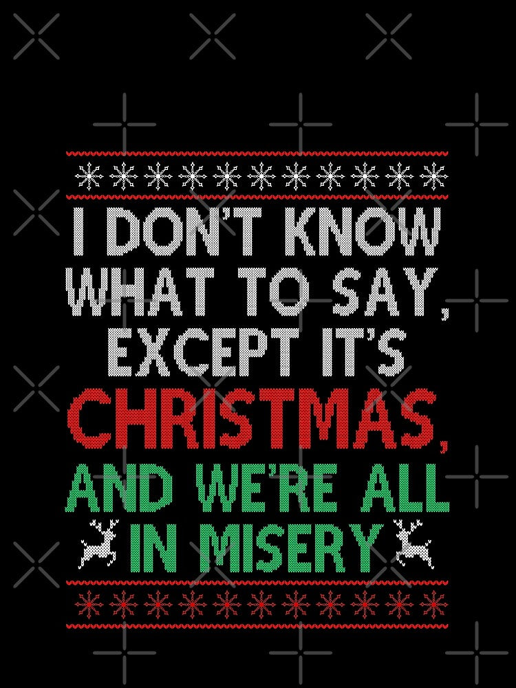 I don't know what to say, except its Christmas, Christmas Movie Quote Funny by Sunnyhova