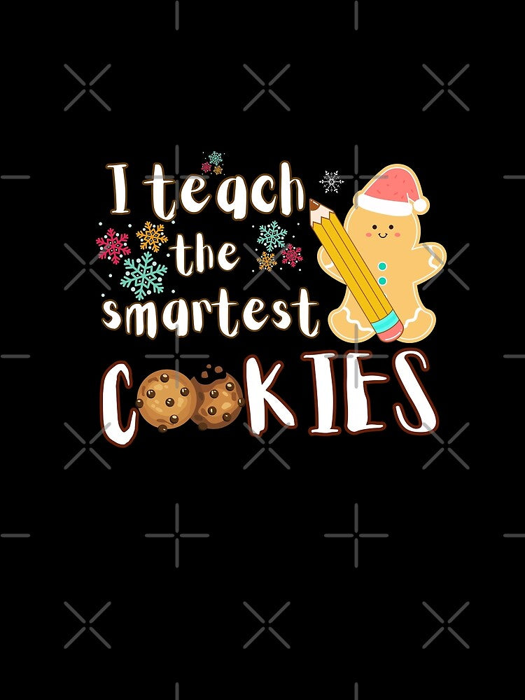 Christmas Teacher Shirt – "I Teach the Smartest Cookies" Holiday Gingerbread Design by TOA Timeless Original Apparel