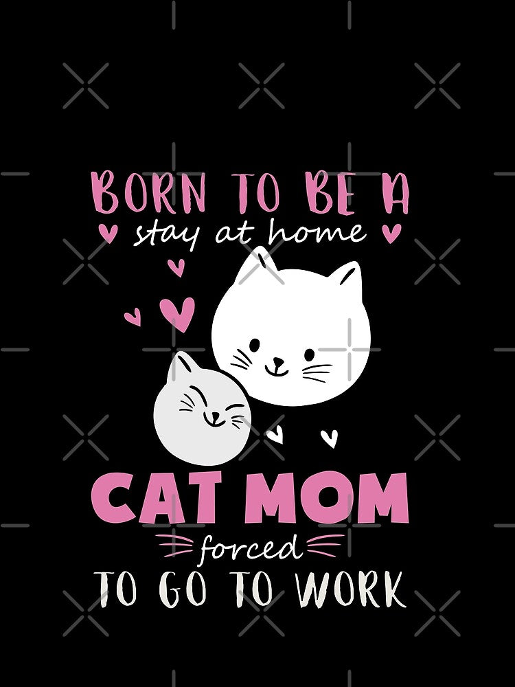 Born to Be a Stay at Home Cat Mom Design | Funny Cat Mom Quote by Marie Gems