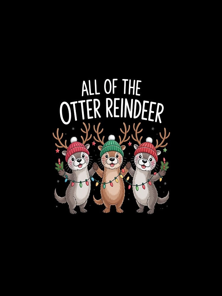 All Of The Otter Reindeer Christmas Otter Lover Xmas Animal by RonnasJackson