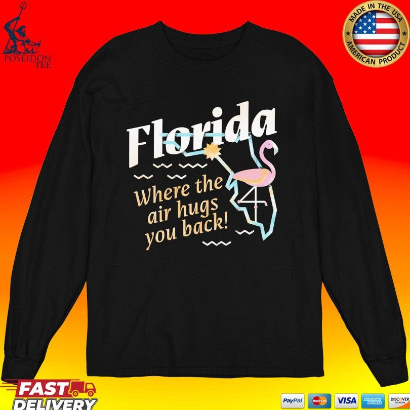 Florida Where The Air Hugs You Back Unisex