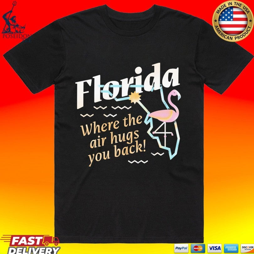 Florida Where The Air Hugs You Back Unisex