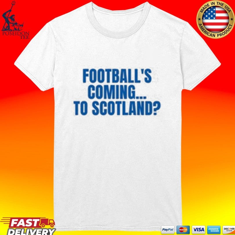 Football’s Coming To Scotland Unisex